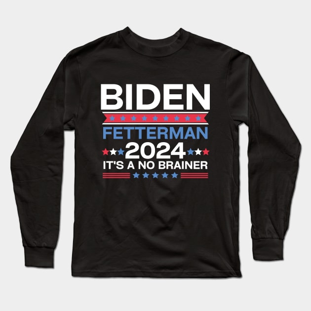 Biden Fetterman 2024 It's A No Brainer Long Sleeve T-Shirt by EvetStyles